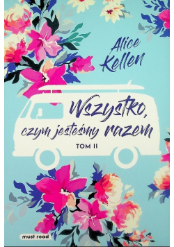 Wszystko, czym jesteśmy razem Tom 2
