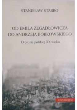 Od Emila Zegadłowicza do Andrzeja Bobkowskiego
