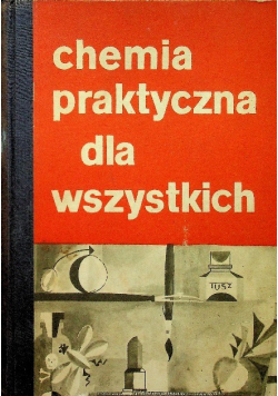 Chemia praktyczna dla wszystkich