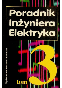 Poradnik inżyniera elektryka Tom III