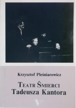 Teatr śmierci Tadeusza Kantora