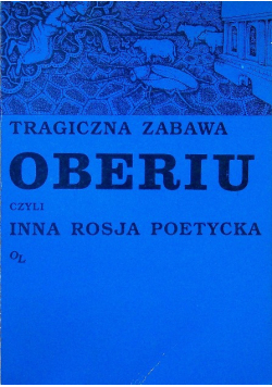 Tragiczna zabawa Oberiu czyli inna Rosja poetycka