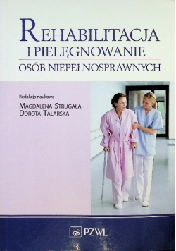 Rehabilitacja i pielęgnowanie osób niepełnosprawnych