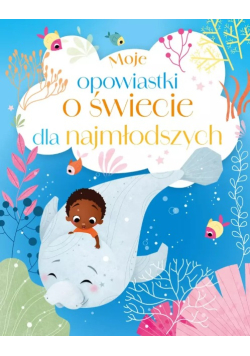 Moje opowiastki o świecie dla najmłodszych