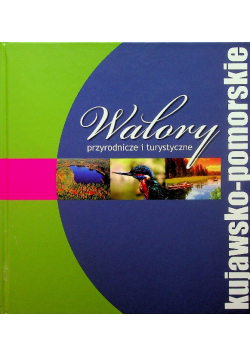Walory przyrodnicze i turystyczne kujawsko pomorskie