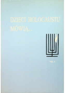 Dzieci Holocaustu mówią... Tom 2