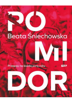 Pomidor. Przepisy na każdą porę roku