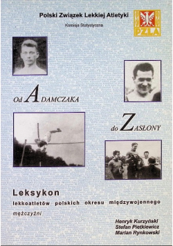 Od Adamczaka do Zasłony Leksykon lekkoatletów polskich okresu międzywojennego, mężczyźni