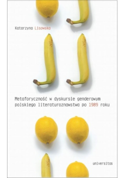 Metaforyczność w dyskursie genderowym polskiego literaturoznawstwa po 1989 roku