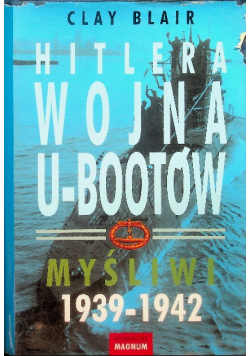 Hitlera wojna U - Bootów Myśliwi 1939 - 1942