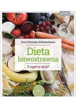 Dieta łatwostrawna  Z czym to się je?
