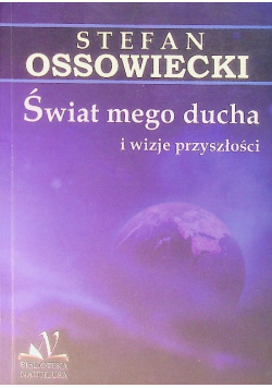 Świat mego ducha i wizje przyszłości