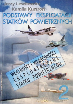 Podstawy eksploatacji statków powietrznych Tom II