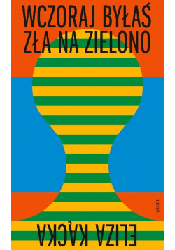 Wczoraj byłaś zła na zielono
