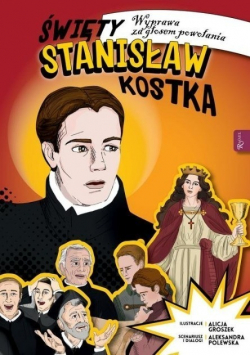 Wyprawa za głosem powołania Święty Stanisław Kostka