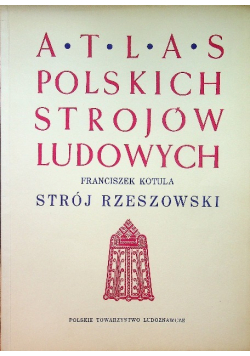 Atlas polskich strojów ludowych Strój Rzeszowski