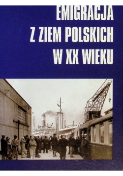 Emigracja z Ziem Polskich w XX wieku