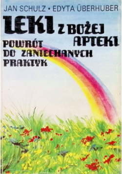 Leki z Bożej apteki Powrót do zaniechanych praktyk