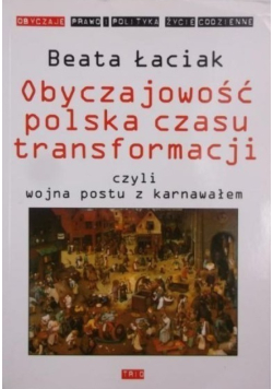 Obyczajowość polska czasu transformacji czyli wojna postu z karnawałem