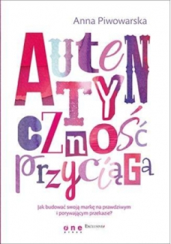 Autentyczność przyciąga