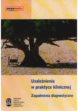 Uzależnienia w praktyce klinicznej