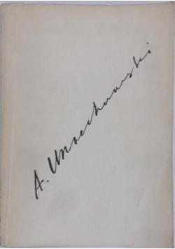Antoni Uniechowski o sobie i innych