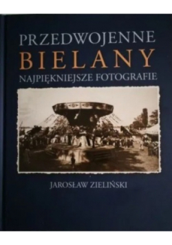 Przedwojenne Bielany Najpiękniejsze fotografie