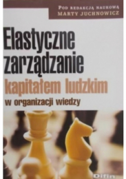 Elastyczne zarządzanie kapitałem ludzkim w organizacji wiedzy