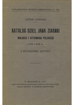 Katalog dzieł Jana Ziarnki malarza i rytownika polskiego z XVI i XVII w. z życiorysem artysty 1911 r.