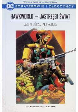 Bohaterowie i Złoczyńcy Tom 21 Hawkworld -Jastrzębi Świat Jako w górze, tak i na dole