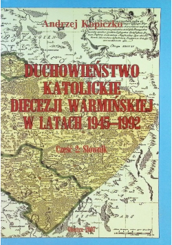 Duchowieństwo katolickie diecezji Warmińskiej w latach 1945 - 1992 Część 2