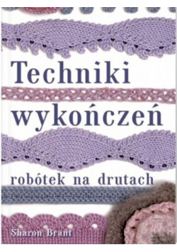 Techniki wykończeń robótek na drutach