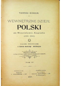 Wewnętrzne dzieje Polski za Stanisława Augusta Tom IV 1897 r.