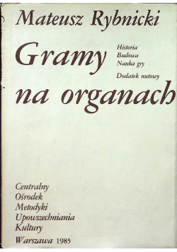 Gramy na organach historia budowa nauka gry