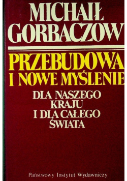 Przebudowa i nowe myślenie dla naszego kraju i dla całego świata