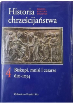 Historia chrześcijaństwa Tom 4 Biskupi mnisi i cesarze