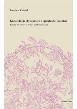 Konstelacja dyskursów i spektakle metafor