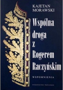 Wspólna droga z Rogerem Raczyńskim