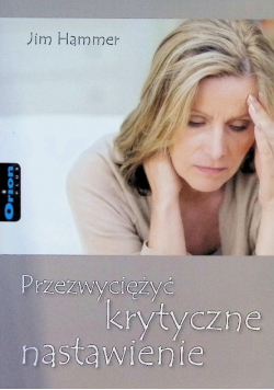 Przezwyciężyć krytyczne nastawienie