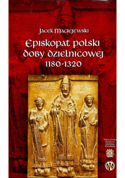 Episkopat polski doby dzielnicowej 1180 - 1320