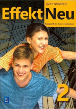 Effekt Neu. Język niemiecki. Podręcznik. Liceum i technikum. Część 2 (z nagraniami)