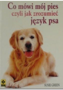 Co mówi mój pies czyli jak zrozumieć język psa