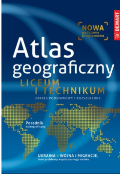 Atlas geograficzny Liceum i Technikum Zakres podstawowy i rozszerzony