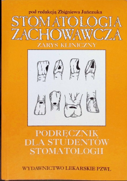 Stomatologia zachowawcza zarys kliniczny podręcznik dla studentów