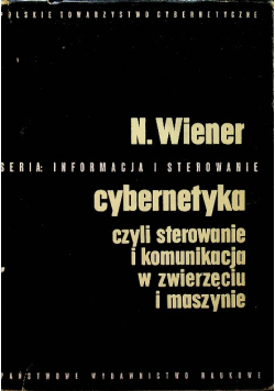 Cybernetyka czyli sterowanie i komunikacja w zwierzęciu i maszynie