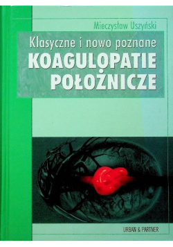 Klasyczne i nowo poznane koagulopatie położnicze