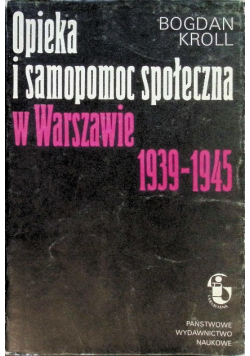 Opieka i samopomoc społeczna w Warszawie 1939 - 1945