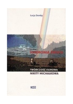 Harmonia świata Twórczość filmowa Nikity Michałkowa