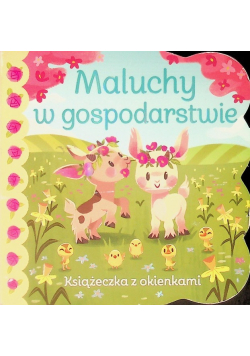 Maluchy w gospodarstwie. Książeczka z okienkami