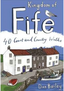 Kingdom of Fife: 40 Coast and Country Walks